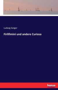 Firlifimini und andere Curiosa