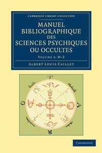 Manuel Bibliographique Des Sciences Psychiques Ou Occultes