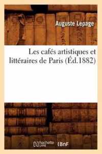 Les Cafes Artistiques Et Litteraires de Paris (Ed.1882)