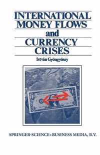 International Money Flows and Currency Crises