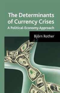 The Determinants of Currency Crises