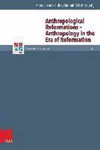 Anthropological Reformations - Anthropology in the Era of Reformation