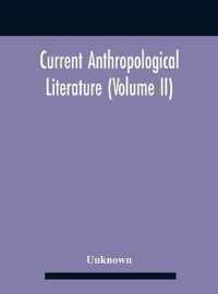 Current Anthropological Literature (Volume Ii)