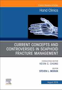 Current Concepts and Controversies in Scaphoid Fracture Management, An Issue of Hand Clinics