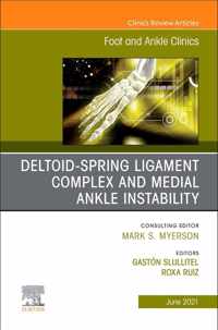 Deltoid-Spring Ligament Complex and Medial Ankle Instability, An issue of Foot and Ankle Clinics of North America