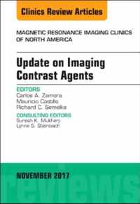 Update on Imaging Contrast Agents, An Issue of Magnetic Resonance Imaging Clinics of North America