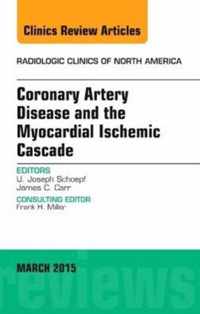 Coronary Artery Disease and the Myocardial Ischemic Cascade, An Issue of Radiologic Clinics of North America