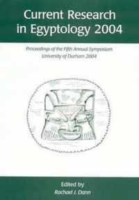 Current Research in Egyptology 5 (2004)