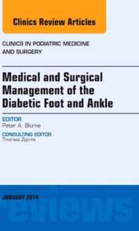 Medical and Surgical Management of the Diabetic Foot and Ankle, An Issue of Clinics in Podiatric Medicine and Surgery