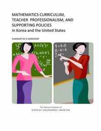 Mathematics Curriculum, Teacher Professionalism, and Supporting Policies in Korea and the United States