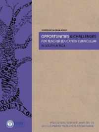 Opportunities and Challenges for Teacher Education Curriculum in South Africa