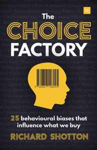 The Choice Factory: 25 Behavioural Biases That Influence What We Buy