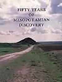 Fifty Years of Mesopotamian Discovery