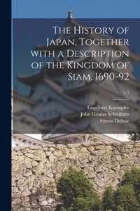 The History of Japan, Together With a Description of the Kingdom of Siam, 1690-92; v.3