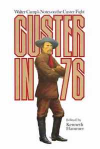 Custer in '76: Walter Camps Notes on the Custer Fight