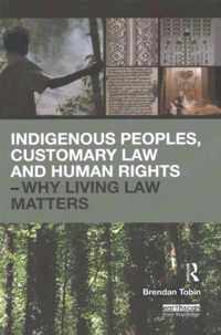 Indigenous Peoples, Customary Law and Human Rights - Why Living Law Matters