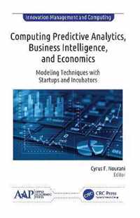 Computing Predictive Analytics, Business Intelligence, and Economics