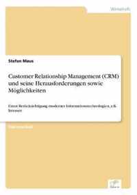 Customer Relationship Management (CRM) und seine Herausforderungen sowie Moeglichkeiten