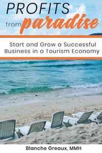 Profits from Paradise: Start and Grow a Successful Business in a Tourism Economy