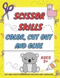 Scissor Skills Color, Cut Out and Glue ages 3+: A Fun Cutting Practice Activity Book, Motor Skills, Hand Eye Coordination