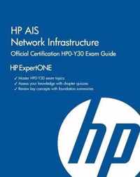 HP Ais Network Infrastructure Official Certification Hpo-Y30 Exam Guide