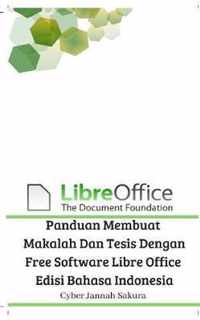 Panduan Membuat Makalah Dan Tesis Dengan Free Software Libre Office Edisi Bahasa Indonesia