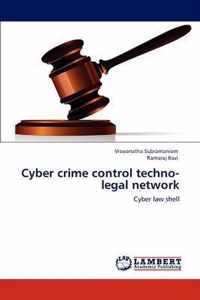 Cyber crime control techno-legal network