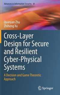 Cross-Layer Design for Secure and Resilient Cyber-Physical Systems