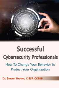 Successful Cybersecurity Professionals