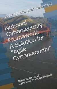 National Cybersecurity Framework: A Solution for Agile Cybersecurity