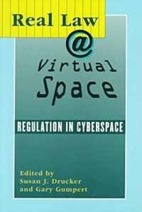 Real Law @ Virtual Space-Communication Regulation In Cyberspace