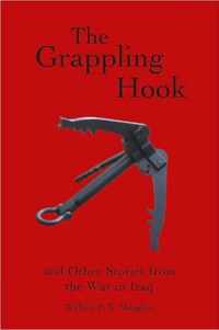 The Grappling Hook - And Other Tales from the War in Iraq