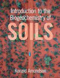 Introduction to the Biogeochemistry of Soils