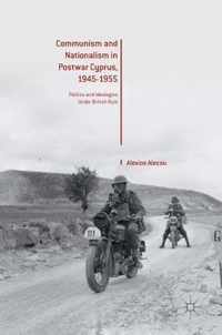 Communism and Nationalism in Postwar Cyprus 1945 1955