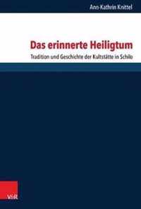 Das Erinnerte Heiligtum: Tradition Und Geschichte Der Kultstatte in Schilo