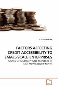 Factors Affecting Credit Accessibility to Small-Scale Enterprises