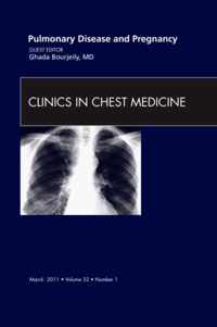 Pulmonary Disease and Pregnancy, An Issue of Clinics in Chest Medicine