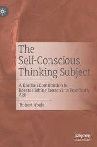 The Self-Conscious, Thinking Subject