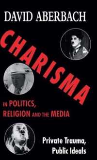 Charisma in Politics Religion and the Media