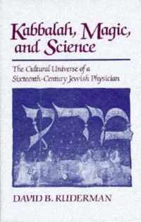 Kabbalah Magic & Science - The Cultural Union of a  Sixteenth Century Jewish Physician