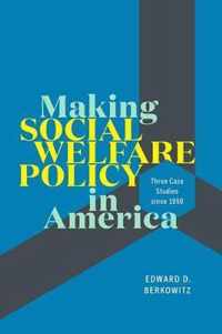 Making Social Welfare Policy in America