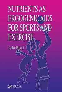 Nutrients as Ergogenic Aids for Sports and Exercise