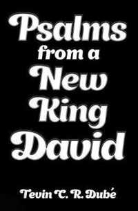 Psalms From A New King David