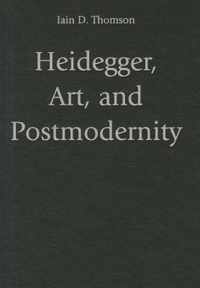 Heidegger, Art, And Postmodernity