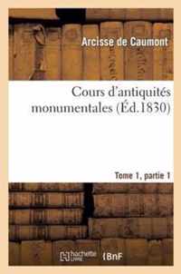 Cours d'Antiquites Monumentales Tome 1, Partie 1