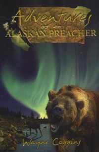 Adventures of an Alaskan Preacher