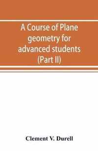 A course of plane geometry for advanced students (Part II)