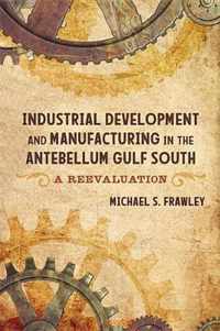 Industrial Development and Manufacturing in the Antebellum Gulf South