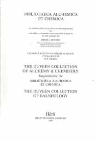 Bibliotheca Alchemica Et Chemica: An Annotated Catalogue of Printed Books on Alchemy, Chemistry and Cognate Subjects in the Library of Dennis I. Duvee