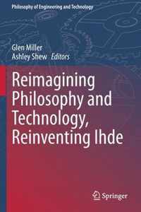 Reimagining Philosophy and Technology, Reinventing Ihde